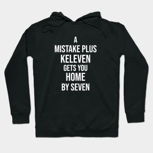 A Mistake Plus Keleven Get You Home By Seven Hoodie